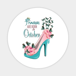 Princesses Are Born In October Magnet